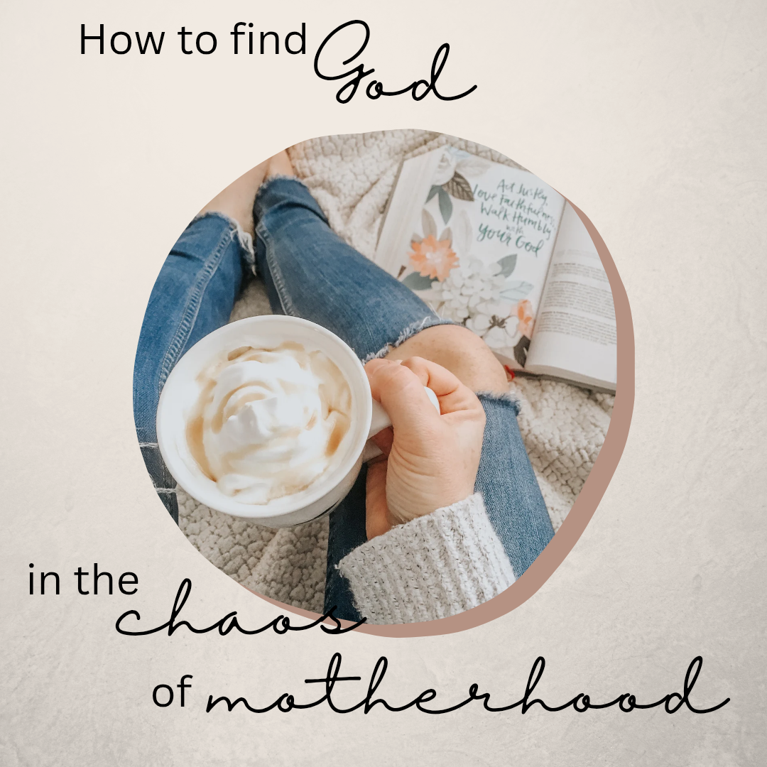 Finding God in the Chaos of Motherhood